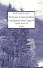 ALVAREZ Balthasar Sur l´oraison de repos et de silence. Textes du directeur spirituel de Thérèse d´Avila Librairie Eklectic