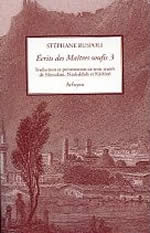 RUSPOLI Stéphane Ecrits des maîtres soufis 3. Traduction et présentation de trois traités de Khotalânî, Nûrbakhsh et Kâshâni Librairie Eklectic