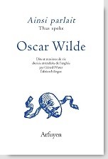 WILDE Oscar Ainsi parlait Oscar Wilde. Dits et maximes de vie, édition bilingue Librairie Eklectic