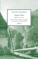 TRAHERNE Thomas Goûter Dieu - Select Meditations (textes choisis, traduits et l´anglais et introduits par Magali Jullien) Librairie Eklectic