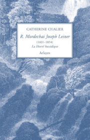 CHALIER Catherine R. Mordechai Joseph Leiner (1801-1854). La liberté hassidique Librairie Eklectic