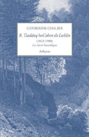 CHALIER Catherine R. Tsaddoq haCohen de Lublin (1823-1900). La clarté hassidique Librairie Eklectic