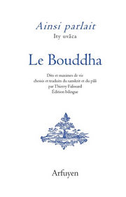 ITY UVÂCA Ainsi parlait le Bouddha. Dits et maximes de vie choisis et traduits du sanskrit et du pâli par Thierry Falissard. Edition bilingue sanskrit. Librairie Eklectic