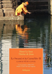 LE SAUX Henri - THÉRÈSE DE JÉSUS LE SWAMI ET LA CARMÉLITE. Tome 2 : La Beauté du Gange. Correspondance 1968-1973 Librairie Eklectic