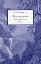 MARCEL Gabriel Tu ne mourras pas (Préface de Xavier Tilliette) Librairie Eklectic