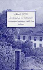 GUYON Jeanne-Marie, dite Madame Ecrits sur la vie intÃ©rieure - PrÃ©sentation par D. & M. Tronc Librairie Eklectic