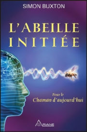 BUXTON SImon L´abeille initiée, pour le chaman d´aujourd´hui (nouvelle édition de La Voie chamanique de l´abeille) Librairie Eklectic