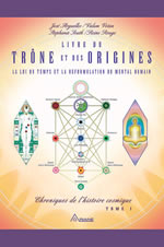 ARGÜELLES José Livre du Trône et des Origines. Chroniques de l´histoire cosmique T.1  Librairie Eklectic
