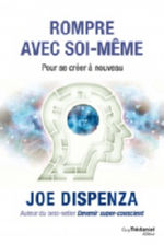 DISPENZA Joe  Rompre avec soi-même. Pour se créer à nouveau Librairie Eklectic