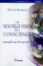 HARMAN Willis Une nouvelle vision de la conscience transforme le monde  Librairie Eklectic