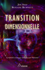 SELF Jim & BURNETT Roxane Transition dimensionnelle. Comprendre le passage actuel vécu par l´humanité Librairie Eklectic