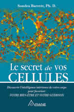 BARRETT Sondra Le secret de vos cellules. Découvrir l’intelligence intérieure de votre corps pour favoriser votre bien-être et votre guérison. Librairie Eklectic