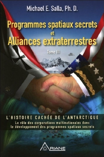 SALLA Michael E. Programmes spaciaux secrets et alliances extraterrestres. Tome 3 : L´histoire cachée de l´Antarctique Librairie Eklectic