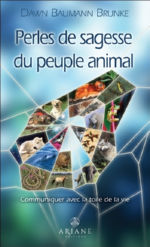 DAWN BAUMANN BRUNKE Perles de sagesse du peuple animal. Communiquer avec la toile de la vie Librairie Eklectic