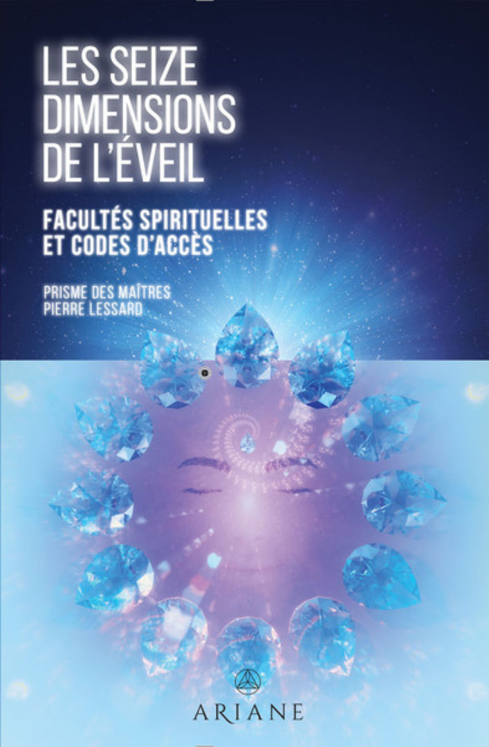LESSARD Pierre Les seize dimensions de l´éveil. Facultés spirituelles et codes d´accès Librairie Eklectic