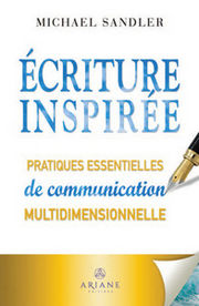 SANDLER Michael Ecriture inspirée. Pratiques essentielles de communication multidimensionnelle. Librairie Eklectic