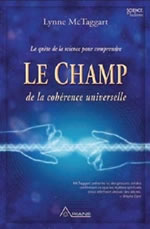 McTAGGART Lynne Champ de la cohérence universelle (réimpression de l´Univers informé). La découverte d´une force... Librairie Eklectic