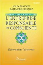 MACKEY John & SISODIA Rajendra Conscious Capitalism : l´entreprise responsable et consciente. Réinventons l´économie Librairie Eklectic