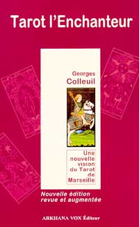 COLLEUIL Georges Tarot l´enchanteur. Une nouvelle vision du Tarot de Marseille - 5ème édition revue et remaniée Librairie Eklectic