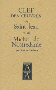 M.A. de NANTES Clef des oeuvres de Saint-Jean et de Michel de Nostredame Librairie Eklectic