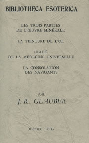 GLAUBER J.R. Les Trois parties de l´oeuvre minérale. La teinture de l´or, Traité de la médecine universelle,... Librairie Eklectic