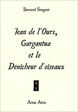 SERGENT Bernard Jean de lÂ´Ours, Gargantua et le DÃ©nicheur dÂ´oiseaux. Mythologie comparÃ©e du 