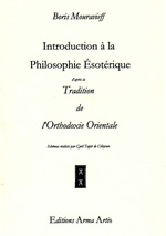 MOURAVIEFF Boris Introduction à la Philosophie Ésotérique d´après la tradition de l´orthodoxie orientale (Cours donné à la Faculté des lettres de Genève de 1955 à 1958) Librairie Eklectic