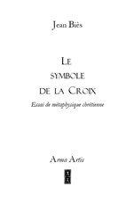 BIES Jean Le mystère de la Croix. Essai de métaphysique chrétienne Librairie Eklectic