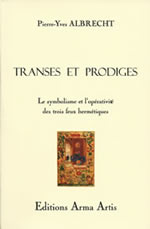 ALBRECHT Pierre-Yves Transes et prodiges - Le symbole et l´opérativité des trois feux hermétiques Librairie Eklectic