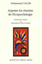 TALEB Mohammed  Arpenter les chemins de l´Ecopsychologie. Humanisme cosmique et philosophie de l´Âme du Monde -- derniers exemplaires Librairie Eklectic