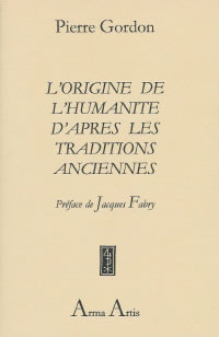 GORDON Pierre L´origine de l´humanité d´après les traditions anciennes - Préface de Jacques Fabry Librairie Eklectic
