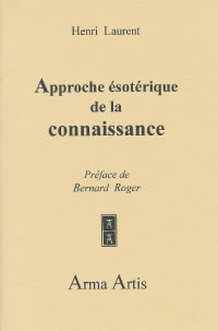 LAURENT Henri Approche ésotérique de la connaissance. Préface de Bernard Roger Librairie Eklectic