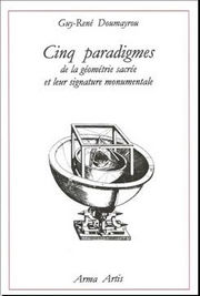 DOUMAYROU G. Cinq paradigmes de la Géométrie Sacrée et leur signature monumentale Librairie Eklectic