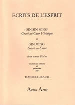 GIRAUD Daniel (trad.) Ecrits de l´esprit. Deux textes Tch´an : Sin Sin Ming et Sin Ming Librairie Eklectic