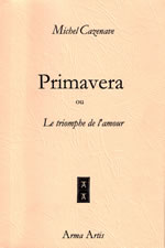 CAZENAVE Michel Primavera, ou Le triomphe de l´amour Librairie Eklectic