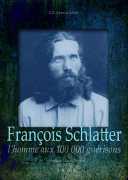 ALONSO-MIER Gil François Schlatter, l´homme aux 100 000 guérisons et L´Evangile de François Schlatter (réimpression novembre 2023) Librairie Eklectic