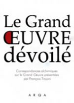 Anonyme Le Grand Oeuvre dévoilé. Correspondance commentée par François Trojani Librairie Eklectic