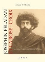 DE L´ESTOILE Arnaud Joséphin Péladan et la Rose+Croix. Étude historique sur les courants initiatiques rosicruciens à la Belle Epoque autour du Sâr Péladan Librairie Eklectic