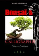 FORNASERO Michel Bonsaï & Calligraphie. Orient - Occident Librairie Eklectic