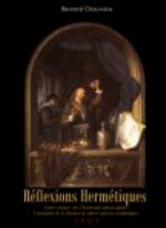 CHAUVIERE Bernard Réflexions hermétiques : Libres propos sur l’Émeraude philosophale, l´obtention de la Rémore & autres aperçus alchimiques Librairie Eklectic