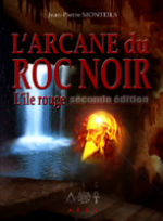 MONTEILS Jean-Pierre - GERAUD DE BARAIL L´Arcane du Roc Noir. L´île Rouge, seconde édition Librairie Eklectic
