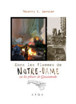 GARNIER Thierry E. Dans les flammes de Notre Dame ou les pleurs de Quasimodo Librairie Eklectic