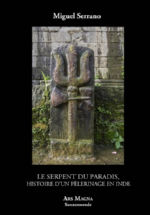 SERRANO Miguel Le serpent du paradis, histoire d´un pèlerinage en Inde. Librairie Eklectic