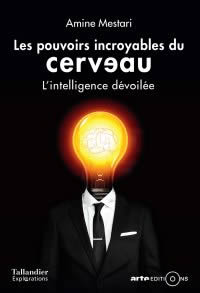 MESTARI Amine Les pouvoirs incroyables du cerveau - L´intelligence dévoilée Librairie Eklectic