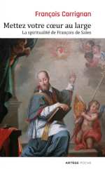 CORRIGNAN François Mettez votre coeur au large. La spiritualité de François de Sales. Librairie Eklectic