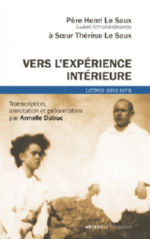 LE SAUX Henri  (Swami Abhishiktananda) Vers l´expérience intérieure. Lettres à Thérèse Le Saux (1952-1973). Transcription, annotation et présentation par Armelle Dutruc.  Librairie Eklectic