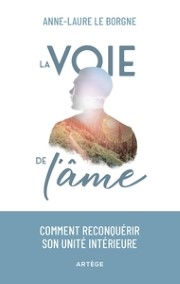 LE BORGNE Anne-Laure La voie de l´âme. Comment reconquérir son unité intérieure Librairie Eklectic