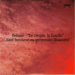 BELTANE Le couple, la famille, réel bonheur ou promesses illusoires ? - DVD 2h15 environ Librairie Eklectic