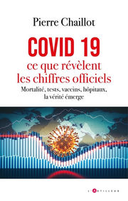 CHAILLOT Pierre Covid 19. Ce que révèlent les chiffres officiels, fin 2023 Librairie Eklectic