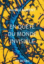 LAURENT Hervé En quête du monde invisible Librairie Eklectic